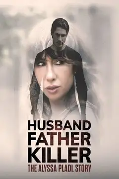Film Husband Father Killer: The Alyssa Pladl Story Ita Completo Senza Attese | Altadefinizione